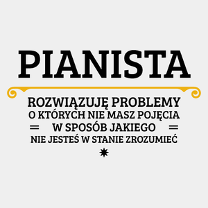 Pianista - Rozwiązuje Problemy O Których Nie Masz Pojęcia - Męska Koszulka Biała