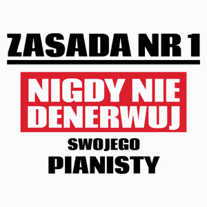 Zasada Nr 1 - Nigdy Nie Denerwuj Swojego Pianisty - Poduszka Biała