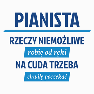 Pianista - Rzeczy Niemożliwe Robię Od Ręki - Na Cuda Trzeba Chwilę Poczekać - Poduszka Biała