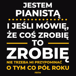 Jeśli Pianista Mówi Że Zrobi, To Zrobi - Męska Koszulka Czarna