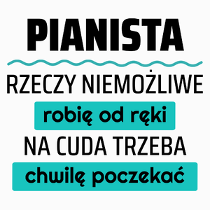 Pianista - Rzeczy Niemożliwe Robię Od Ręki - Na Cuda Trzeba Chwilę Poczekać - Poduszka Biała