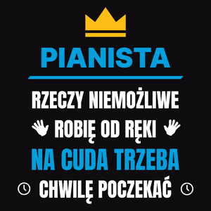 Pianista Rzeczy Niemożliwe Robię Od Ręki - Męska Koszulka Czarna