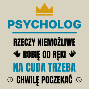 Psycholog Rzeczy Niemożliwe Robię Od Ręki - Torba Na Zakupy Natural