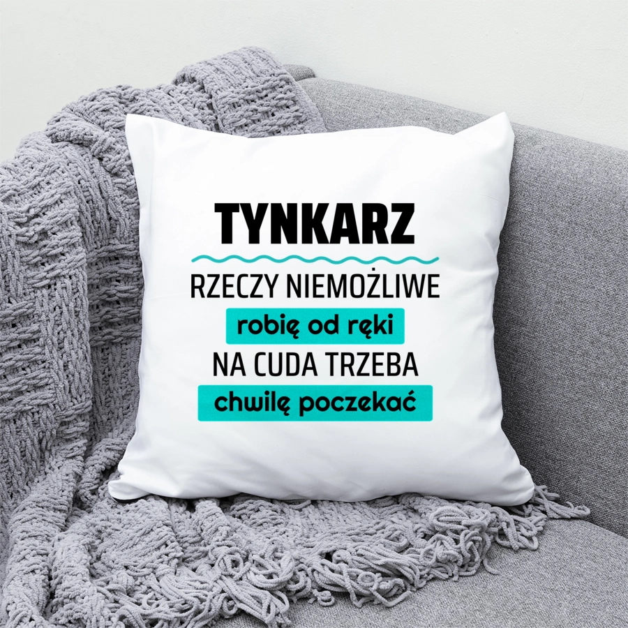 Tynkarz - Rzeczy Niemożliwe Robię Od Ręki - Na Cuda Trzeba Chwilę Poczekać - Poduszka Biała