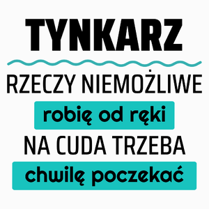 Tynkarz - Rzeczy Niemożliwe Robię Od Ręki - Na Cuda Trzeba Chwilę Poczekać - Poduszka Biała