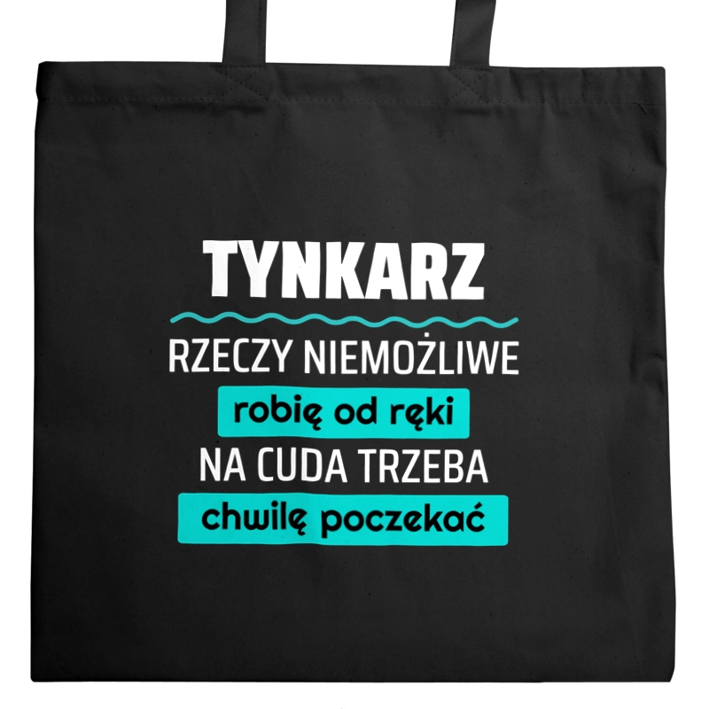 Tynkarz - Rzeczy Niemożliwe Robię Od Ręki - Na Cuda Trzeba Chwilę Poczekać - Torba Na Zakupy Czarna