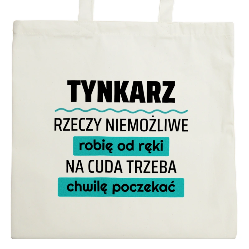 Tynkarz - Rzeczy Niemożliwe Robię Od Ręki - Na Cuda Trzeba Chwilę Poczekać - Torba Na Zakupy Natural