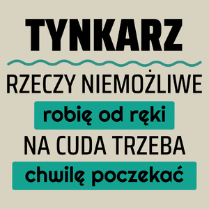 Tynkarz - Rzeczy Niemożliwe Robię Od Ręki - Na Cuda Trzeba Chwilę Poczekać - Torba Na Zakupy Natural