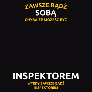 Zawsze bądź sobą, chyba że możesz być inspektorem - Męska Koszulka Czarna