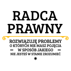 Radca Prawny - Rozwiązuje Problemy O Których Nie Masz Pojęcia - Kubek Biały