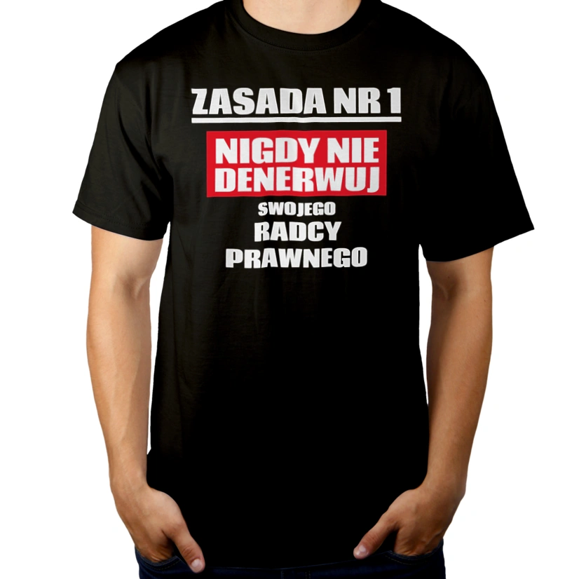 Zasada Nr 1 - Nigdy Nie Denerwuj Swojego Radcy Prawnego - Męska Koszulka Czarna