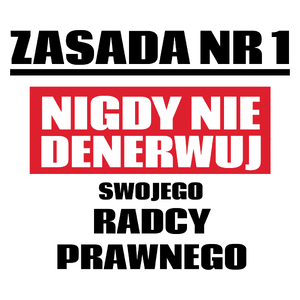 Zasada Nr 1 - Nigdy Nie Denerwuj Swojego Radcy Prawnego - Kubek Biały