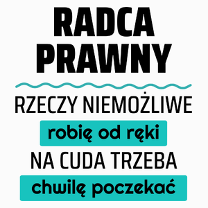 Radca Prawny - Rzeczy Niemożliwe Robię Od Ręki - Na Cuda Trzeba Chwilę Poczekać - Poduszka Biała