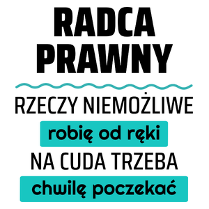 Radca Prawny - Rzeczy Niemożliwe Robię Od Ręki - Na Cuda Trzeba Chwilę Poczekać - Kubek Biały