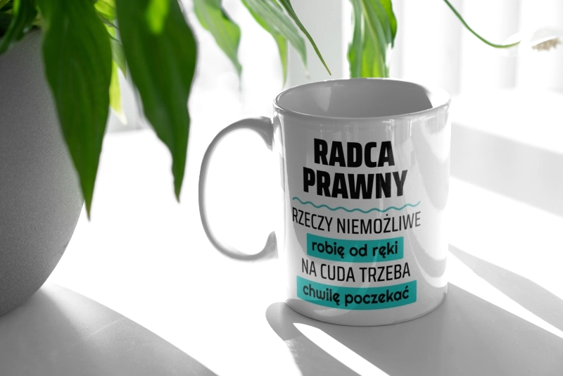 Radca Prawny - Rzeczy Niemożliwe Robię Od Ręki - Na Cuda Trzeba Chwilę Poczekać - Kubek Biały