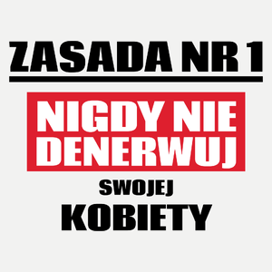 Zasada Nr 1 - Nigdy Nie Denerwuj Swojej Kobiety - Damska Koszulka Biała