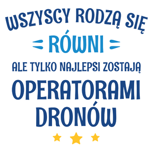 Tylko Najlepsi Zostają Operatorami Dronów - Kubek Biały