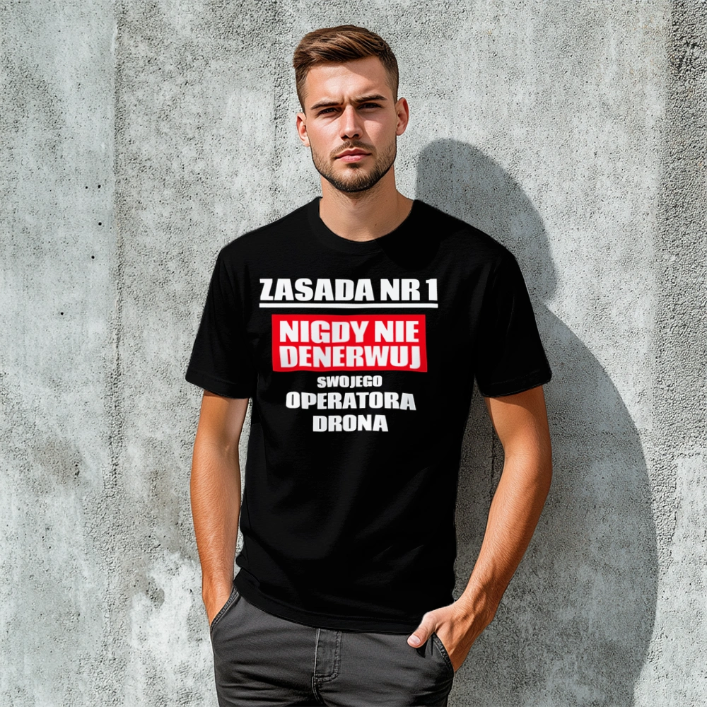 Zasada Nr 1 - Nigdy Nie Denerwuj Swojego Operatora Drona - Męska Koszulka Czarna