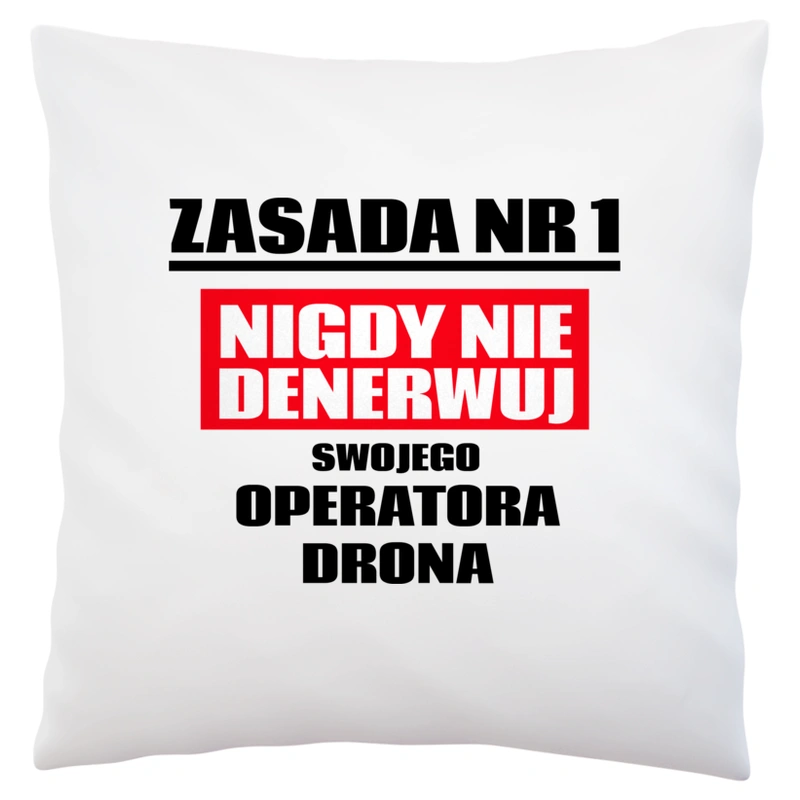 Zasada Nr 1 - Nigdy Nie Denerwuj Swojego Operatora Drona - Poduszka Biała