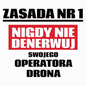 Zasada Nr 1 - Nigdy Nie Denerwuj Swojego Operatora Drona - Poduszka Biała