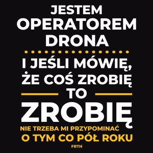 Jeśli Operator Drona Mówi Że Zrobi, To Zrobi - Męska Koszulka Czarna