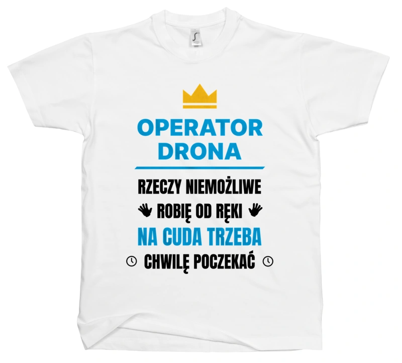 Operator Drona Rzeczy Niemożliwe Robię Od Ręki - Męska Koszulka Biała