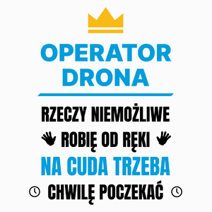 Operator Drona Rzeczy Niemożliwe Robię Od Ręki - Poduszka Biała