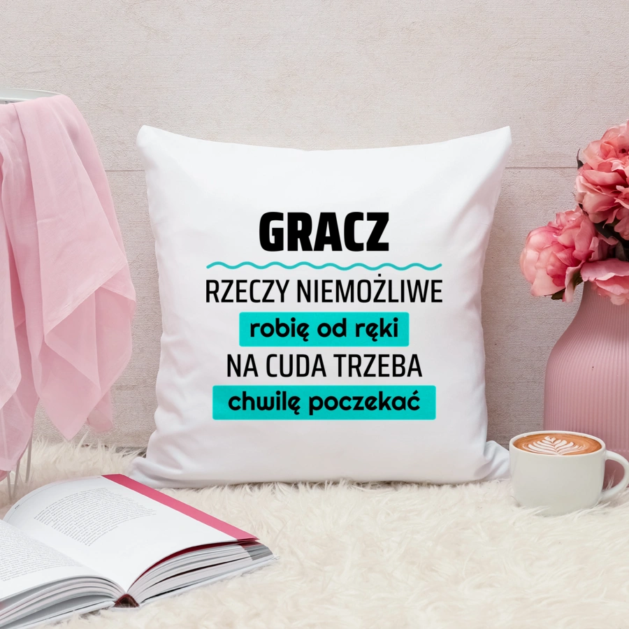 Gracz - Rzeczy Niemożliwe Robię Od Ręki - Na Cuda Trzeba Chwilę Poczekać - Poduszka Biała