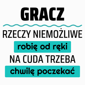 Gracz - Rzeczy Niemożliwe Robię Od Ręki - Na Cuda Trzeba Chwilę Poczekać - Poduszka Biała