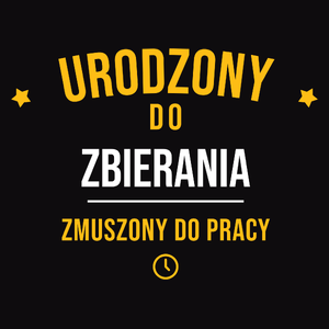 Urodzony Do Zbierania Monet Zmuszony Do Pracy - Męska Koszulka Czarna