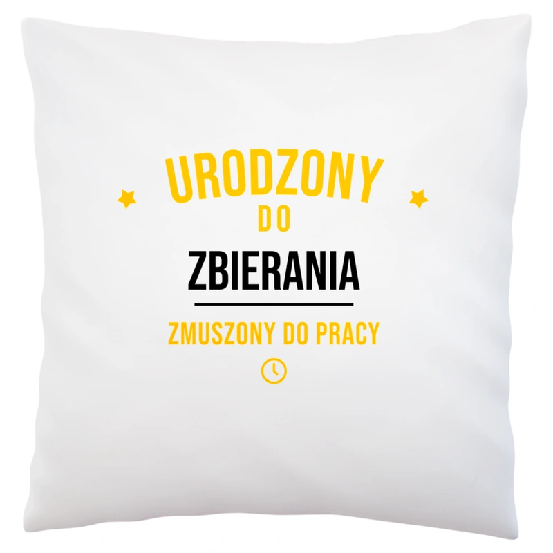 Urodzony Do Zbierania Monet Zmuszony Do Pracy - Poduszka Biała