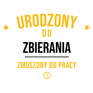 Urodzony Do Zbierania Znaczków Zmuszony Do Pracy - Kubek Biały