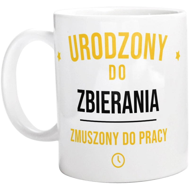 Urodzony Do Zbierania Znaczków Zmuszony Do Pracy - Kubek Biały