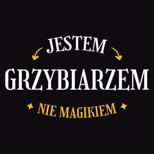 Jestem Grzybiarzem Nie Magikiem - Męska Koszulka Czarna