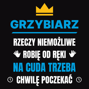 Grzybiarz Rzeczy Niemożliwe Robię Od Ręki - Męska Koszulka Czarna