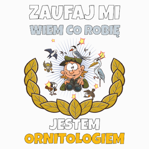 Zaufaj Mi Wiem Co Robię Jestem Ornitologiem - Poduszka Biała