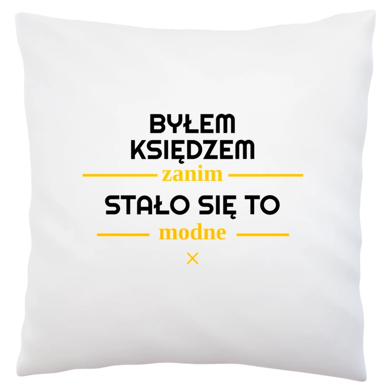 Byłem Księdzem Zanim Stało Się To Modne - Poduszka Biała