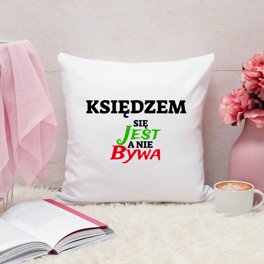 Księdzem Się Jest, A Nie Bywa - Poduszka Biała