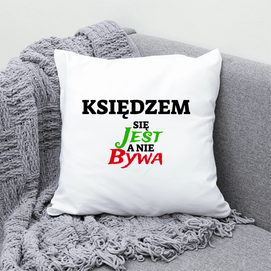 Księdzem Się Jest, A Nie Bywa - Poduszka Biała