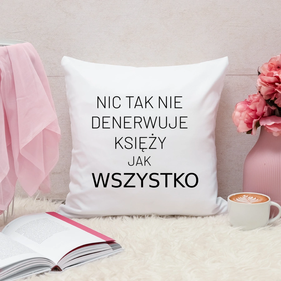 Nic Tak Nie Denerwuje Księży Jak Wszystko - Poduszka Biała