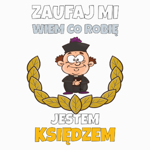 Zaufaj Mi Wiem Co Robię Jestem Księdzem - Poduszka Biała