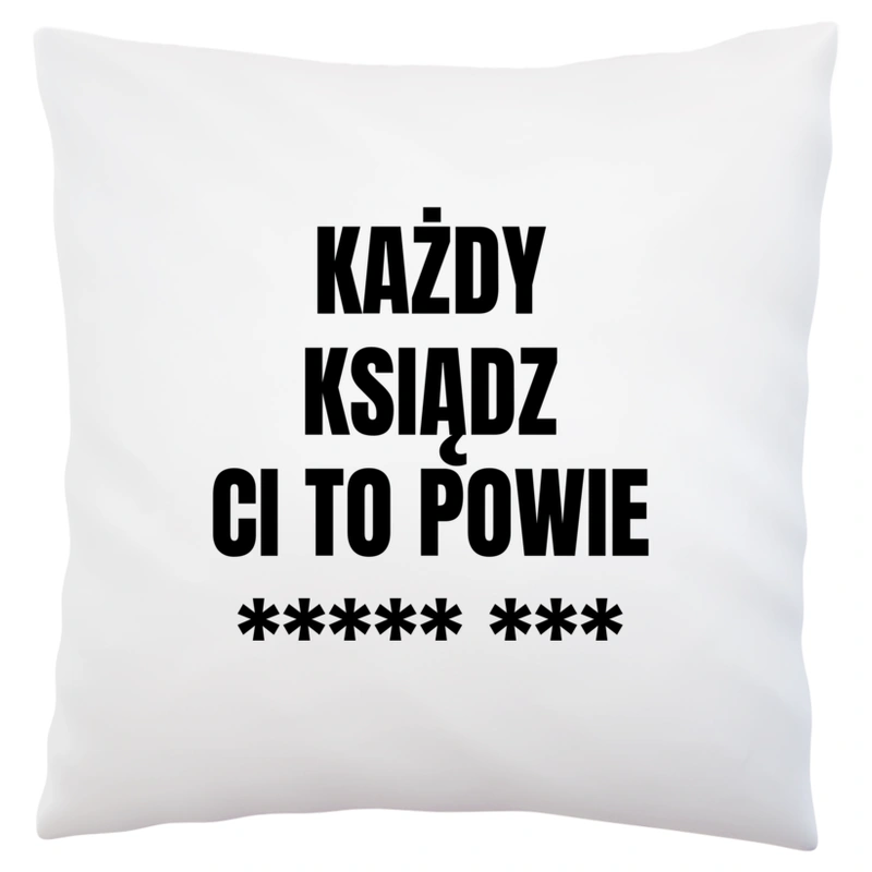 Każdy Ksiądz Ci To Powie - Poduszka Biała