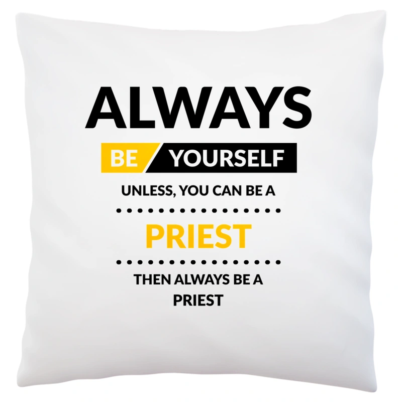 Always Be Priest - Poduszka Biała