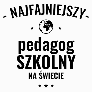 Najfajniejszy Pedagog Szkolny Na Świecie - Poduszka Biała