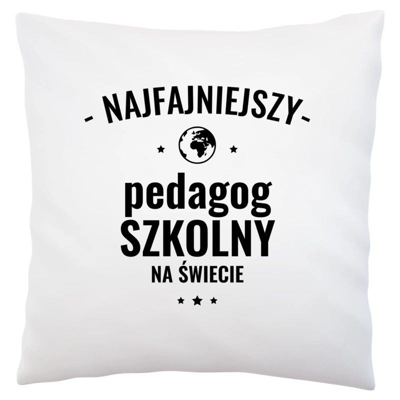 Najfajniejszy Pedagog Szkolny Na Świecie - Poduszka Biała