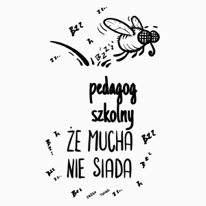 Pedagog Szkolny Że Mucha Nie Siada - Poduszka Biała