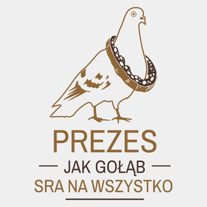 Prezes Jak Gołąb - Męska Koszulka Biała