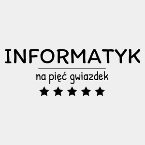 Informatyk Na 5 Gwiazdek - Męska Koszulka Biała