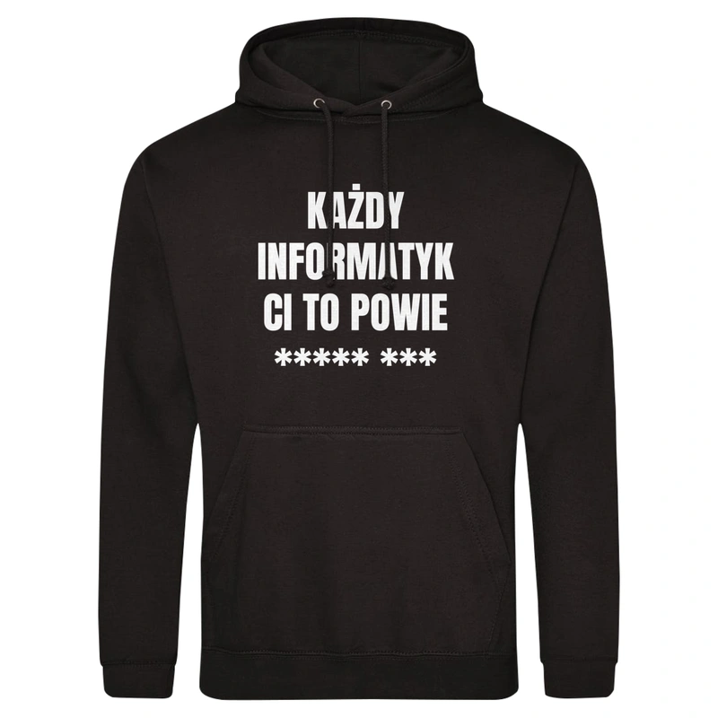 Każdy Informatyk Ci To Powie - Męska Bluza z kapturem Czarna