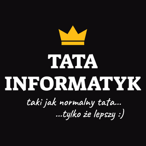 Tata Informatyk Lepszy - Męska Koszulka Czarna